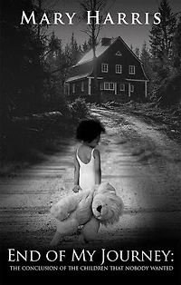 End of My Journey: The Conclusion of The Children That Nobody Wanted