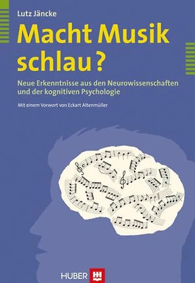 Macht Musik schlau?: Neue Erkenntnisse aus den Neurowissenschaften und der kognitiven Psychologie