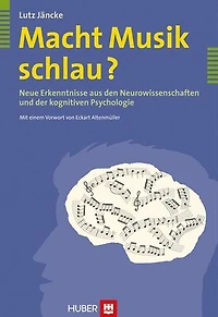 Macht Musik schlau?: Neue Erkenntnisse aus den Neurowissenschaften und der kognitiven Psychologie