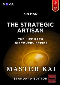 Xin Mao - The Strategic Artisan: A BaZi Day Pillar guide based on the Four Pillars of Destiny