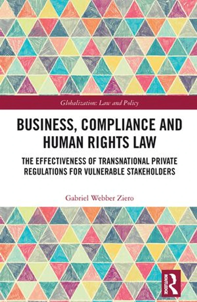 Business, Compliance and Human Rights Law: The Effectiveness of Transnational Private Regulations for Vulnerable Stakeholders