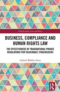 Business, Compliance and Human Rights Law: The Effectiveness of Transnational Private Regulations for Vulnerable Stakeholders