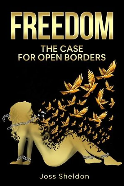 FREEDOM: The Case For Open Borders