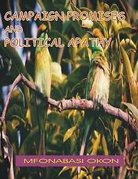 CAMPAIGN PROMISES AND POLITICAL APATHY: A CASE STUDY OF BUHARI ADMINISTRATION (2015-2021)