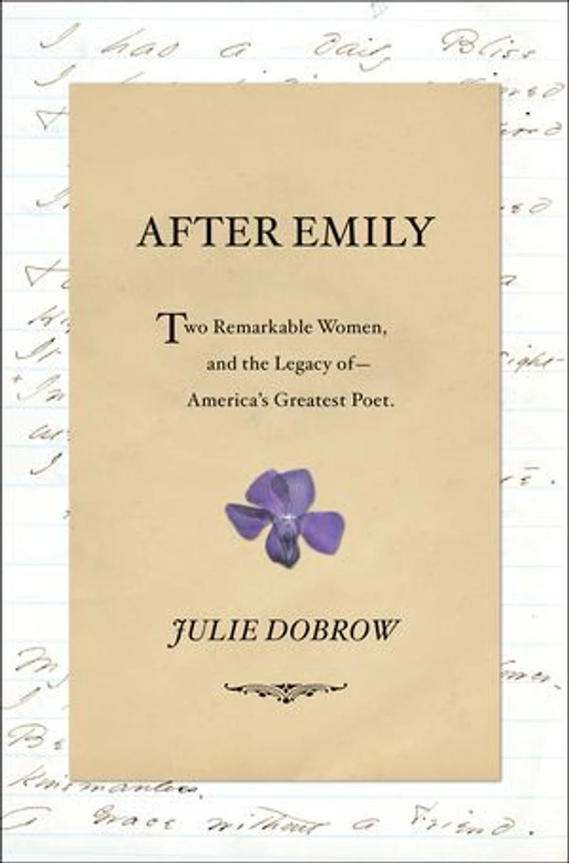 After Emily: Two Remarkable Women And The Legacy Of America's Greatest Poet