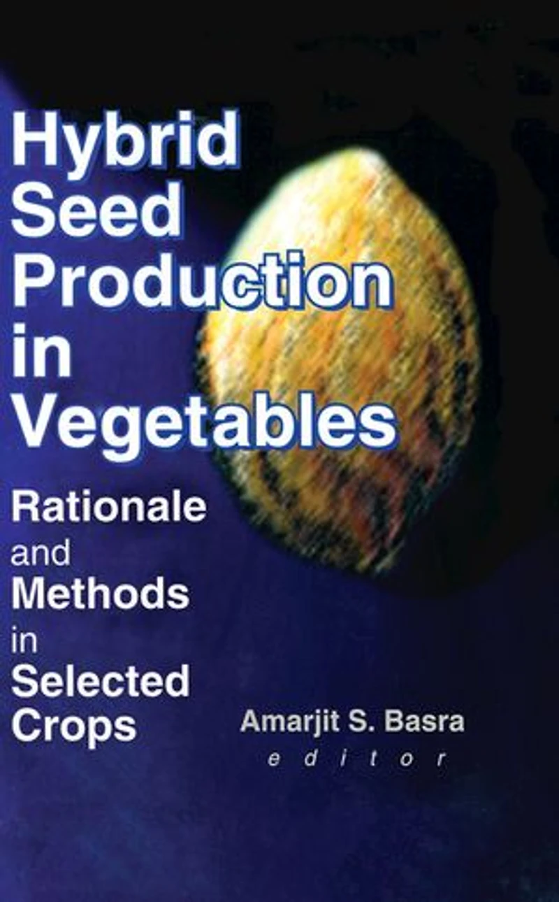 Hybrid Seed Production in Vegetables: Rationale and Methods in Selected Crops