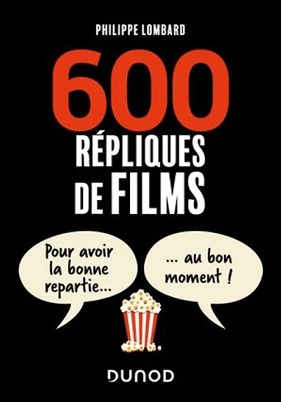 600 répliques de films: Pour avoir la bonne repartie au bon moment