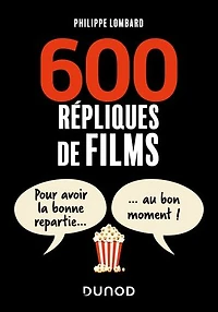 600 répliques de films: Pour avoir la bonne repartie au bon moment