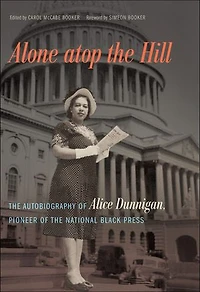 Alone atop the Hill: Autobiography of Alice Dunnigan, Pioneer National Black Press