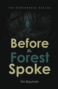 Before the Forest Spoke
