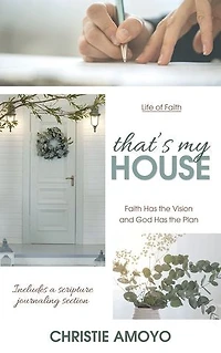 That's My House: Faith Has the Vision and God Plan