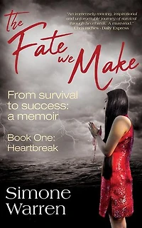 The Fate We Make - Book One: Heartbreak | From Survival to Success: a memoir