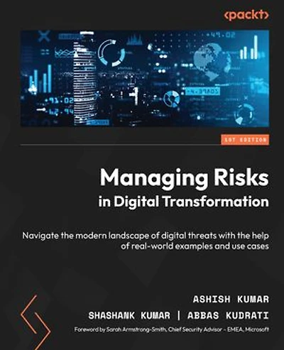 Managing Risks digital Transformation: Navigate the modern landscape of threats with help real-world examples and use cases