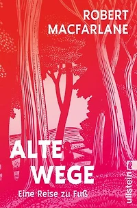 Alte Wege: Ein Klassiker des Nature Writing
