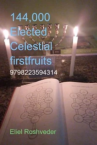 144,000 Elected Celestial Firstfruits