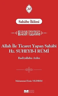 Allah ile Ticaret Yapan Sahabi Hz. Suheyb-i Rumi