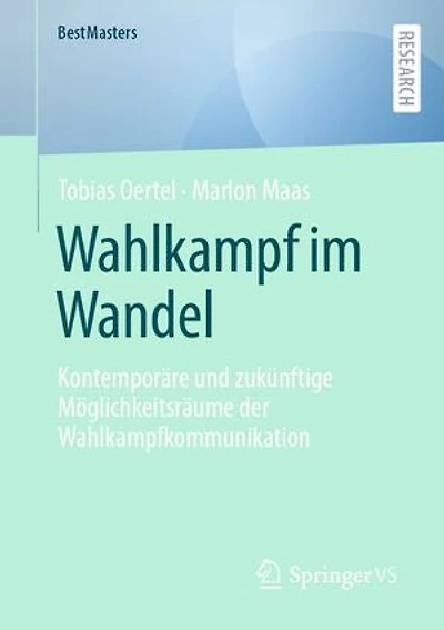 Wahlkampf im Wandel: Kontemporäre und zukünftige Möglichkeitsräume der Wahlkampfkommunikation