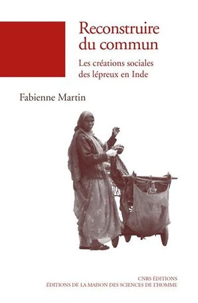 Reconstruire du commun: Les créations sociales des lépreux en Inde