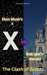 Elon Musk's X vs. Bob Iger's Disney: The Clash of Giants