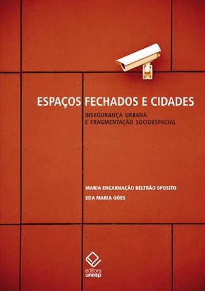 Espaços fechados e cidades - Insegurança urbana e fragmentação socioespacial