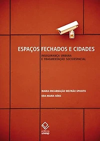 Espaços fechados e cidades - Insegurança urbana e fragmentação socioespacial
