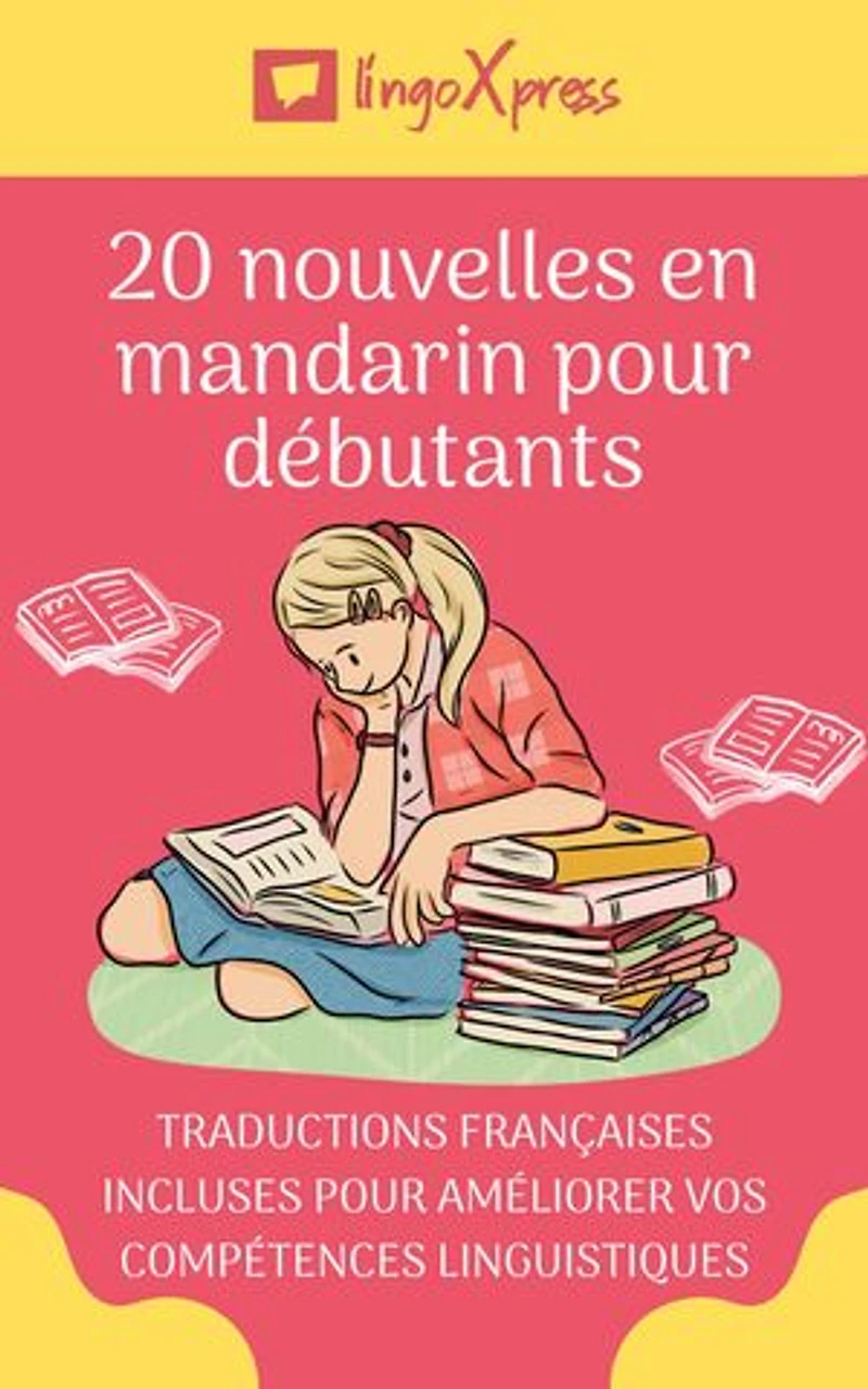 20 nouvelles mandarin pour débutants: Traductions françaises incluses pour améliorer vos compétences linguistiques