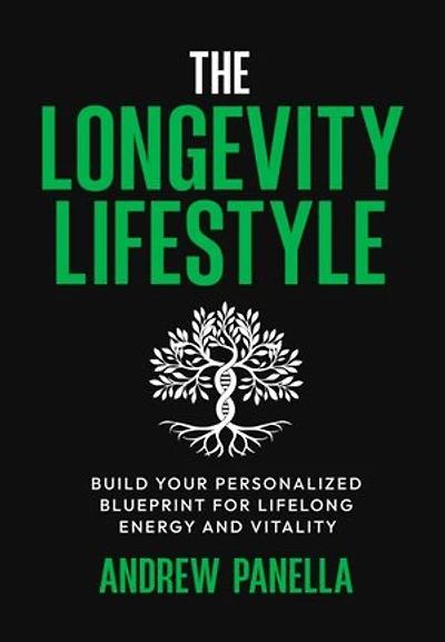 The Longevity Lifestyle: Build Your Personalized Blueprint for Lifelong Energy and Vitality