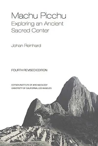 Machu Picchu: Exploring an Ancient Sacred Center