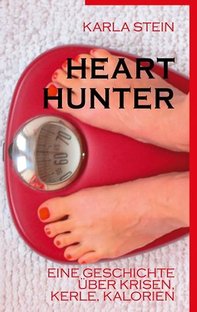 Hearthunter: Eine Geschichte über Krisen, Kerle, Kalorien