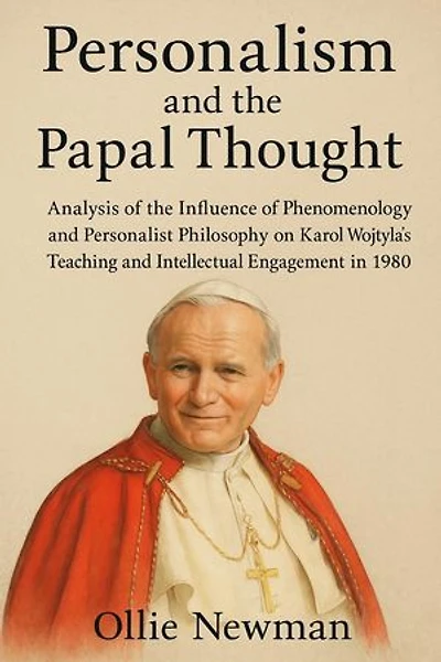 Personalism and the Papal Thought: Analysis of the Influence of Phenomenology and Personalist Philosophy on Karol Wojtyła’s Teaching and Intellectual Engagement in 1980
