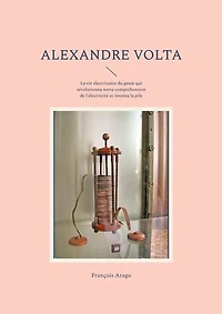 Alexandre Volta: La vie électrisante du génie qui révolutionna notre compréhension de l'électricité et inventa la pile