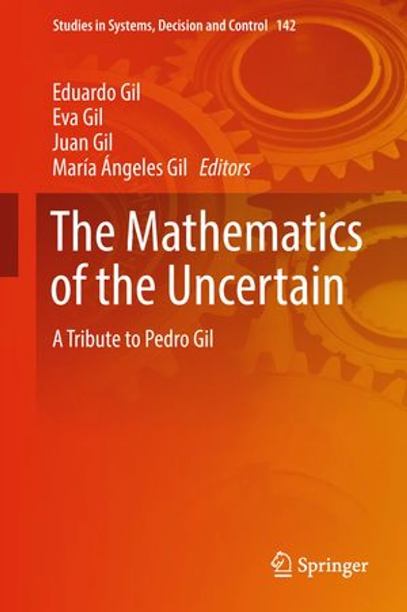 the Mathematics of Uncertain: A Tribute to Pedro Gil