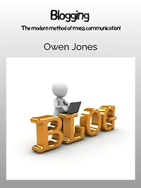 Blogging: The modern method of mass communication!