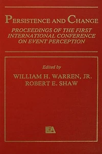 Persistence and Change: Proceedings of the First International Conference on Event Perception