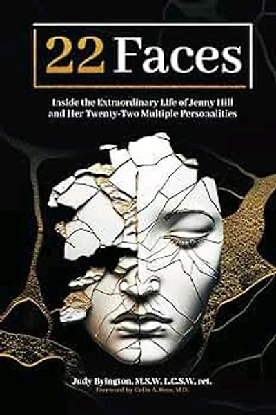 Twenty Two Faces: Inside the Extraordinary Life of Jenny Hill and Her Twenty-Two Multiple Personalities