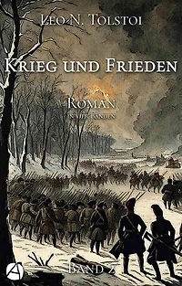 Krieg und Frieden. Band Zwei: Roman in vier Bänden