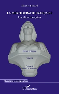La méritocratie française (tome i) - les élites françaises
