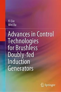 Advances Control Technologies for Brushless Doubly-fed Induction Generators