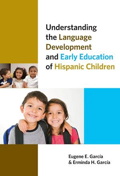 Understanding the Language Development and Early Education of Hispanic Children