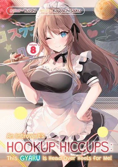 An Introvert's Hookup Hiccups: This Gyaru Is Head Over Heels for Me! Volume 8