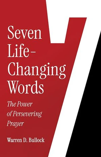 7 Life-Changing Words: The Power of Persevering Prayer
