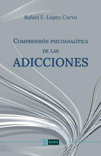 Comprensión psicoanalítica de las adicciones
