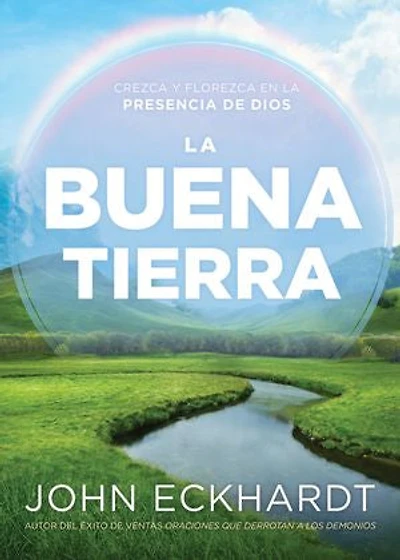 La buena tierra/ The Good Land: Crezca y florezca en la presencia de Dios