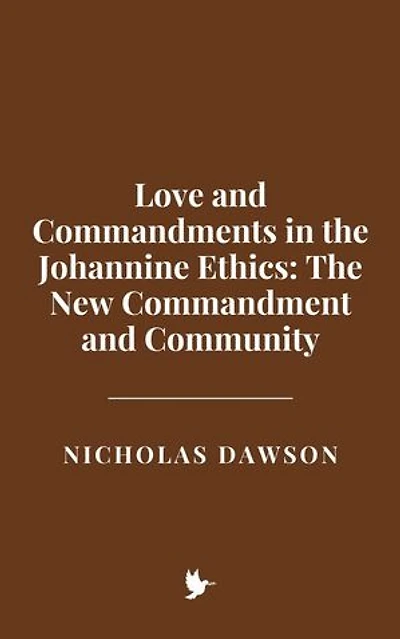 Love and Commandments in the Johannine Ethics: The New Commandment and Community