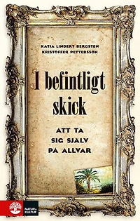 I befintligt skick : att ta sig själv på allvar
