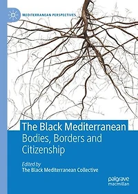 The Black Mediterranean: Bodies, Borders and Citizenship