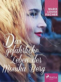 Das gefährliche Leben der Monika Berg