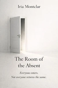 THE ROOM OF THE ABSENT: Everyone enters. Not everyone returns the same.