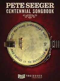 Pete Seeger Centennial Songbook: Melody Line, Lyrics And Chord Symbols