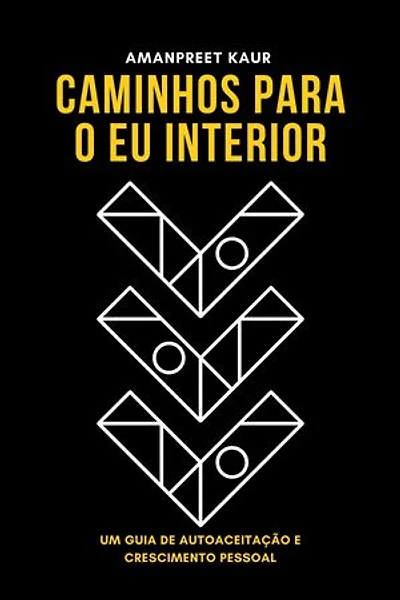 Caminhos para o Eu Interior: Um Guia de Autoaceitação e Crescimento Pessoal